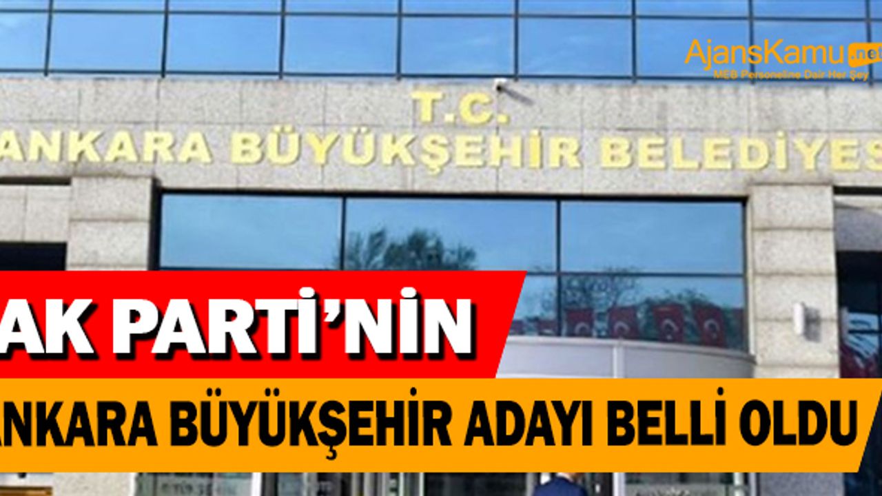 Ak Parti Ankara Büyükşehir Belediye Başkan Adayını Açıkladı