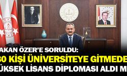 Bakan Özer'e Soruldu 180 kişi Üniversiteye Gitmeden Yüksek Lisans Diploması Aldı Mı?