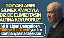 MHP Lideri Bahçeli’den, "Türkiye Tek Yürek" yardım kampanyasına teşekkür