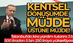Cumhurbaşkanı Erdoğan'dan kentsel dönüşümde müjde üstüne müjde