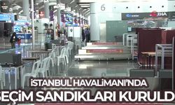 İstanbul Havalimanı'nda seçim sandıkları kuruldu