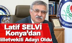 Latif SELVİ Konya'dan Milletvekili Adayı Gösterildi