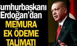 Cumhurbaşkanı Erdoğan'dan memura ek ödeme talimatı!