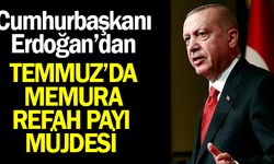 Cumhurbaşkanı Erdoğan'dan Temmuzda Memura Refah Payı Müjdesi