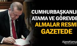 Cumhurbaşkanlığı Atama ve Görevden Almalar Resmi Gazetede