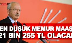 Kemal Kılıçdaroğlu: En düşük memur maaşı 21 bin 265 lira olacak
