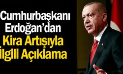 Kira artışlarıyla ilgili Cumhurbaşkanı Erdoğan açıklama