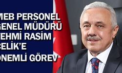 MEB Personel Genel Müdürü Fehmi Rasim ÇELİK'e Önemli Görev!