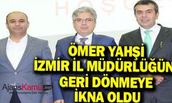 Ömer YAHŞİ İzmir İl Milli Eğitim Müdürlüğüne Geri Dönüyor