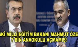 Eski Milli Eğitim Bakanı Mahmut Özer 7 bin anaokulu açmamış!