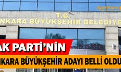 Ak Parti Ankara Büyükşehir Belediye Başkan Adayını Açıkladı
