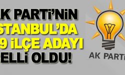AK Parti'nin İstanbul'da, 39 ilçe belediye başkan adayı açıklandI