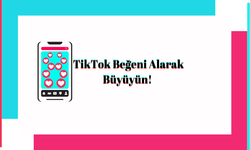 TikTok Beğeni Alarak Büyüyün!