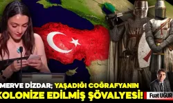 MERVE DİZDAR; yaşadığı coğrafyanın kolonize edilmiş Şövalyesi!