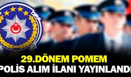 29. dönem POMEM 12 bin polis alım ilanı yayımlandı