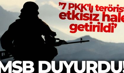 MSB, 7 PKK'lı teröristin etkisiz hale getirildiğini duyurdu