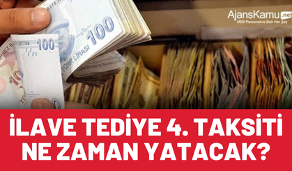 2024 İlave tediye ödemelerinin 4. taksiti ne zaman ödenecek?