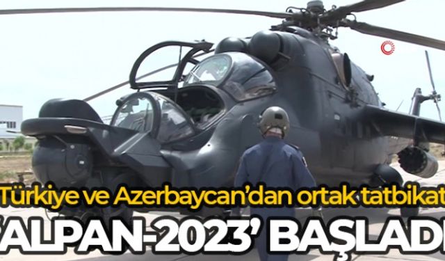Türkiye ve Azerbaycan'ın 'Alpan-2023' ortak tatbikatı başladı
