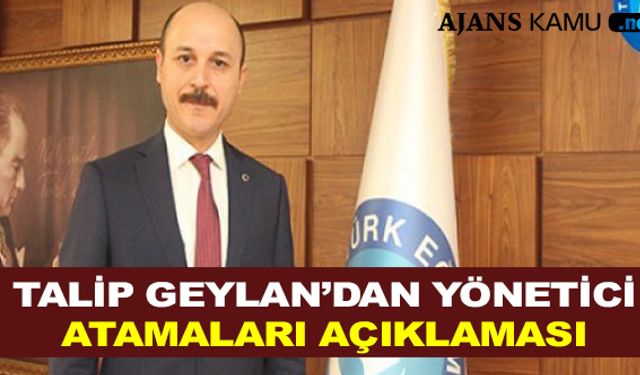 Talip Geylan'dan Yönetici Atama Açıklaması